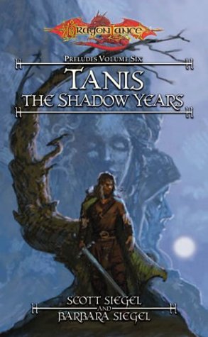 Tanis The Shadow Years (Dragonlance: Preludes Volume Six)