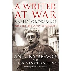 A Writer at War: Vasily Grossman with the Red Army 1941-1945