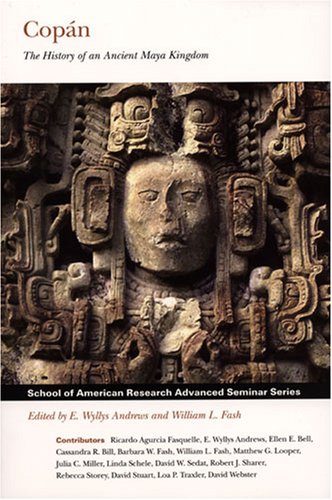 Copan : The History of an Ancient Maya City (School of American Research Advanced Seminar Series)