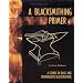A Blacksmithing Primer: A Course in Basic and Intermediate Blacksmithing