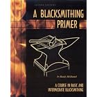 A Blacksmithing Primer: A Course in Basic and Intermediate Blacksmithing by  Randy McDaniel