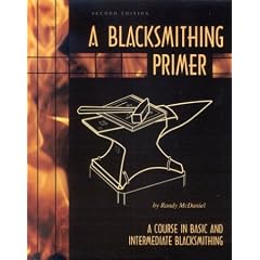 Blacksmithing Primer: A Course in Basic and Intermediate Blacksmithing