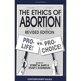 the ethics of abortion pro life vs pro choice contemporary issues