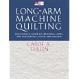 Long Arm Machine Quilting: The Complete Guide to Choosing, Using, and Maintaining a Long-Arm Machine by Carol A. Thelen