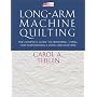 Long Arm Machine Quilting: The Complete Guide to Choosing, Using, and Maintaining a Long-Arm Machine