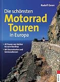 Die sch&ouml;nsten Motorradtouren in Europa - Rudolf Geser