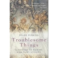 Troublesome Things: A History of Fairies and Fairy Stories (Allen Lane History)