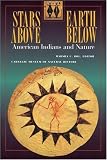 Stars Above, Earth Below : American Indians And Nature