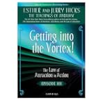 Getting Into the Vortex: The Law of Attraction in Action, Episode XII