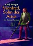 Mordred, Sohn des Artus. Ein Camelot-Roman - Nancy Springer