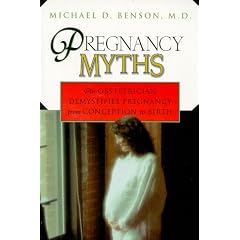 Pregnancy Myths: An Obstetrician Demystifies Pregnancy From Conception To Birth