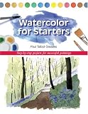 Watercolor for Starters: Step-by-Step Projects for Successful Paintings