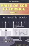 Revue Editions Dixit  / Prise de son et mixage : Tome 1, Le Matériel Audio
