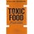 Toxic Food : Enquête sur les secrets de la nouvelle malbouffe