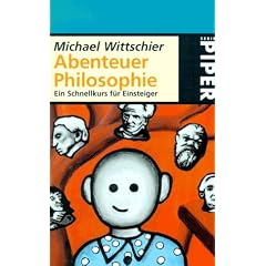 Abenteuer Philosophie. Ein Schnellkurs f�r Einsteiger.