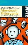 Abenteuer Philosophie. Ein Schnellkurs f�r Einsteiger.