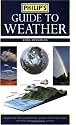 Philip's Guide to Weather: A Practical Guide to Observing, Measuring and Understanding the Weather