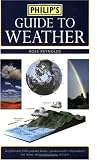 Philips Guide to Weather: A Practical Guide to Observing, Measuring and Understanding the Weather