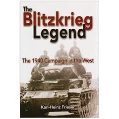 The Blitzkrieg Legend: The 1940 Campaign in the West