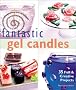 Fantastic Gel Candles: 35 Fun and Creative Projects