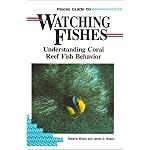 Pisces Guide to Watching Fishes: Understanding Coral Reef Fish Behavior (Lonely Planet Diving & Snorkeling Great Barrier Reef) book cover