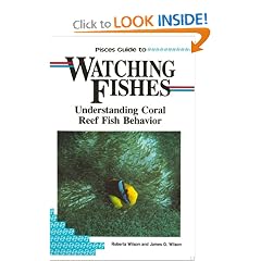 Pisces Guide to Watching Fishes: Understanding Coral Reef Fish Behavior (Lonely Planet Diving & Snorkeling Great Barrier Reef)