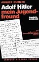 Adolf Hitler - mein Jugendfreund: Ein authentisches Dokument mit neuen Bildern. Der Autor war zu Hitlers Schulzeit in Linz und sp&auml;ter in Wien sein ... sind eine wichtige zeitgeschichtliche Quelle