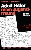 Adolf Hitler - mein Jugendfreund: Ein authentisches Dokument mit neuen Bildern. Der Autor war zu Hitlers Schulzeit in Linz und später in Wien sein ... sind eine wichtige zeitgeschichtliche Quelle