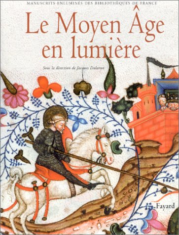 Le Moyen Âge en lumière : Manuscrits enluminés des bibliothèques de France