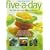 How to Get Your Five-A-Day: The Fruit and Vegetable Cookbook: Over 50 Delicious Step-by-Step Recipes for Health and Long Life