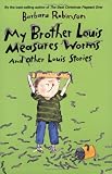 My Brother Louis Measures Worms: And Other Louis Stories (Charlotte Zolotow Book) Barbara Robinson