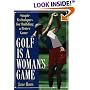 Golf Is a Woman's Game: Simple Techniques For Building A Better Game