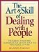 Book The Art and Skill of Dealing with People: Hundreds of Sure Fire Techniques for Getting Your Way with People at Work