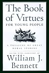 The Book of Virtues for Young People: A Treasury of Great Moral Stories