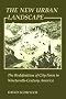 The New Urban Landscape: The Redefinition of City Form in Nineteenth-Century America