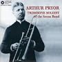 Arthur Pryor, Trombone Soloist Of The Sousa Band
