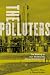 the-polluters-the-making-of-our-chemically-altered-environment