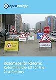 Roadmaps for reform : reforming the EU for the 21st century