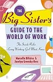 View Book 'The Big Sister's Guide to the World of Work: The Inside Rules Every Working Girl Must Know'