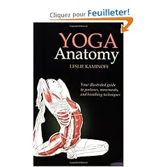 Yoga Anatomy: Your Illustrated Guide to Postures, Movements, and Breathing Techniques