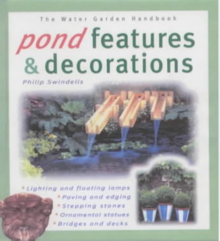 Pond Features And Decorations: Water Garden Handbook (The Water Garden Handbook)