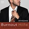 H&ouml;rbuch Burnout Hilfe - 15 Minuten Aufladen: Schwerpunkt Atmung