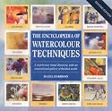 The Encyclopedia of Watercolour Techniques: A Step-by-step Visual Directory, with an Inspirational Gallery of Finished Works
