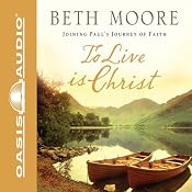 To Live Is Christ: Joining Paul's Journey of Faith | [Beth Moore]
