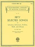 50 Selected Songs by Schubert, Schumann, Brahms, Wolf and Strauss: High Voice