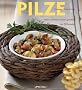 Pilze: Einfach sammeln, z�chten, genie�en. Mit 75 Rezepten