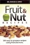 Fruit & Nut Recipes: 300 Easy To Prepare Recipes Using Fruit And Nuts