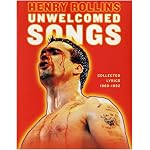 Unwelcomed Songs: Collected Lyrics 1980-1992 (Rollins, Henry) book cover