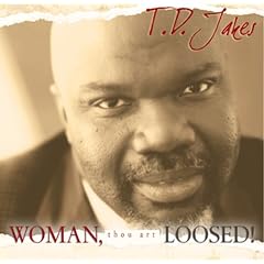 Woman Thou Art Loosed by T. D. Jakes