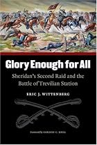 Glory Enough for All: Sheridan's Second Raid and the Battle of Trevilian Station